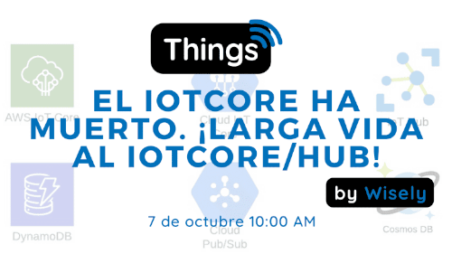 Meetup Wisely sobre IoT Core e IoT Hub